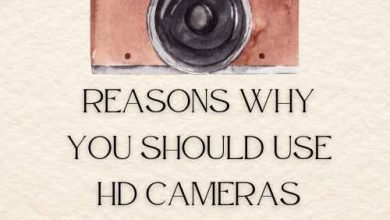 Reasons Why You Should Use HD Cameras