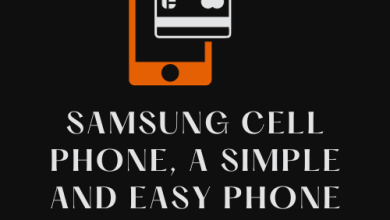 Samsung Cell Phone, A Simple And Easy Phone To Use